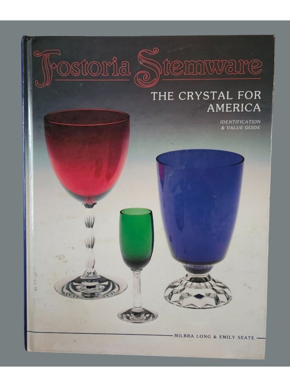 Fostoria Stemware: The Crystal For America Identification and Value Guide